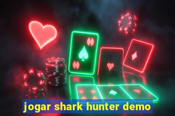 jogar shark hunter demo